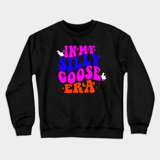 In My Silly Goose Era Crewneck Sweatshirt